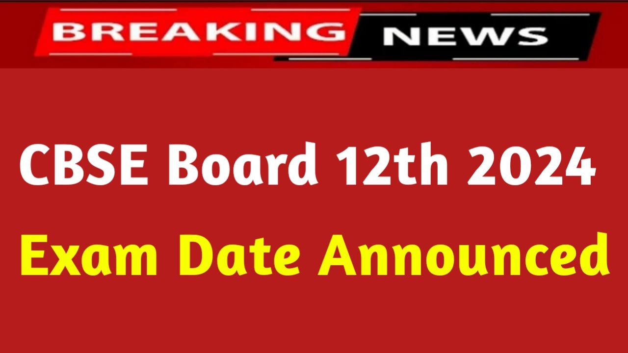 CBSE Board 12th Exam Date Announced 2024: Big Announced By CBSE