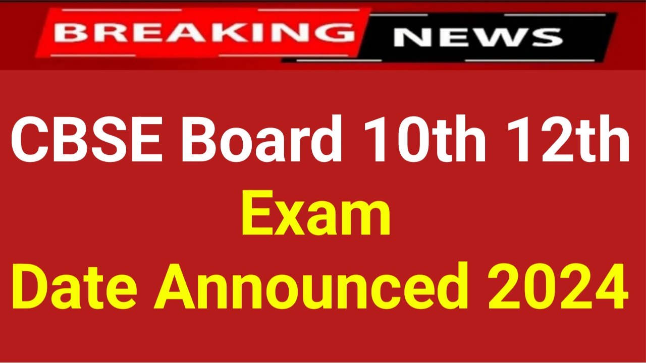 CBSE Board 10th 12th Exam Date Announced 2024: Big Announced By CBSE