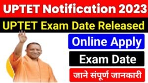 UP TET 2023 Notification: यूपी टीईटी का नोटिफिकेशन जारी! इस दिन से आवेदन शुरू होगा