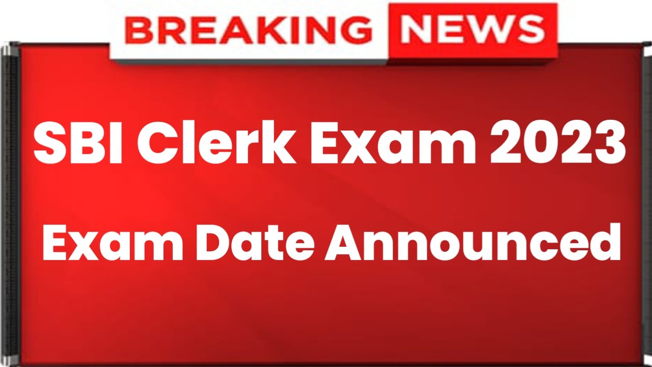 SBI Clerk Exam Date 2023: एसबीआई के की परीक्षा तिथि घोषित, इस दिन होगा परीक्षा